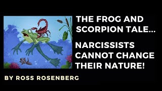 The Scorpion amp Frog Narcissists Wont and Cant Change Its Ther Nature [upl. by Ancilin]