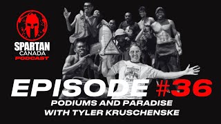 Spartan Race Canada Podcast  Episode 36  Podiums and Paradise With Tyler Kruschenske [upl. by Shih]