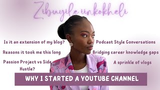 Why I started Zibuyile iinkokheli  South African YouTuber  Passion Project [upl. by Oderfla]