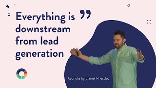 Daniel Priestley on how Everything is downstream from lead generation  Expert Empires [upl. by Cassius]