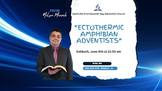 Ectothermic Amphibian Adventists  Pastor Nelson Mercado [upl. by Temp]