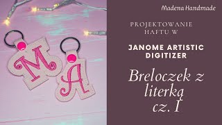 Projektowanie breloczka z literką w Janome Artistic Digitizer  Haft komputerowy [upl. by Hak391]