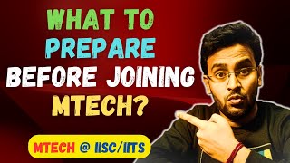 What to PREPARE for BEFORE Joining MTech at IIScIITs  MTech Admission  CSEAICDS [upl. by Siahc]