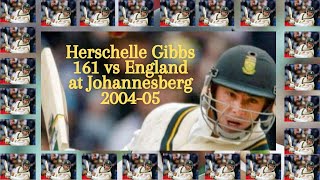 Herschelle Gibbs 161 vs England 4th Test Match at Johannesburg 200405 [upl. by Sigismund]