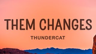 Thundercat  Them Changes Sped Up Lyrics [upl. by Ahilam354]