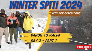 Chasing Snowflakes Day 2 Part 1  Barog to Kalpa  Winter Spiti Expedition 2024quot DCVExpeditions [upl. by Aniraz]