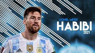 Lionel Messi  Habibi ● Magical Skills and Goals ● 2021 [upl. by Supen]