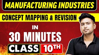 MANUFACTURING INDUSTRIES in 30 Minutes  Geography Chapter 6  Class 10th CBSE Board [upl. by Tynan]