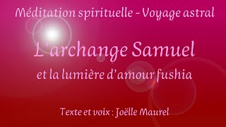 lArchange Samuel et la lumière damour fushia avec music de guérison Méditation avec Joëlle Maurel [upl. by Tova]