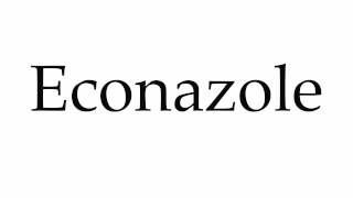 How to Pronounce Econazole [upl. by Annekim]