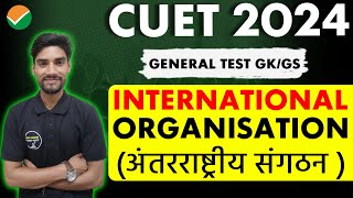 अंतरराष्ट्रीय संगठन  International Organisation  Cuet 2024 General Test  By Govind Sir [upl. by Eimoan]