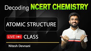 Decoding NCERT Chemistry  Structure of Atom  NEET  Nitesh Devnani [upl. by Llerraj]