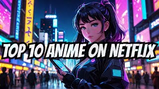 Top 10 Anime on Netflix 2024  MustWatch Anime Series on Netflix [upl. by Koral]