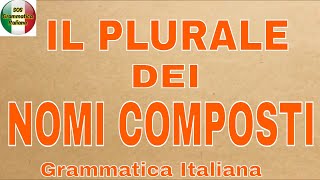 IL PLURALE DEI NOMI COMPOSTI IN ITALIANO in base ai diversi tipi di parole che li compongono [upl. by Oicaro]