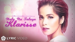 Wala Na Talaga  Klarisse De Guzman Lyrics [upl. by Nitsu]