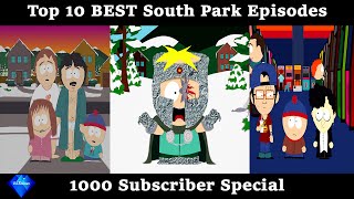 Top 10 BEST South Park Episodes  1000 subscriber special 2 [upl. by Agee]