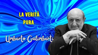 La verità pura secondo Umberto Galimberti [upl. by Alyal]