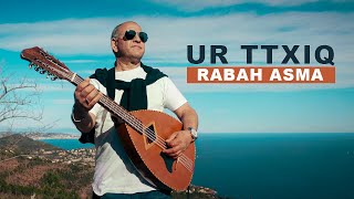 RABAH ASMA  Ur ttxiq A yuliw  CLIP OFFICIEL [upl. by Matias]