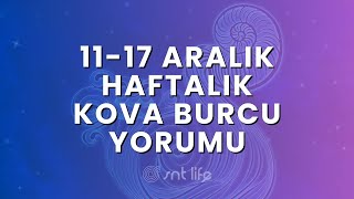 1117 Aralık Kova Burcu Haftalık Yorumları  SNT Life [upl. by Eltsryk]