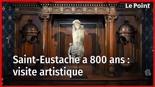 SaintEustache a 800 ans  visite artistique [upl. by Rednaskela]