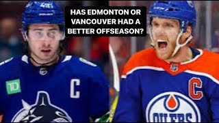 WHO HAS HAD A BETTER OFFSEASON EDMONTON OR VANCOUVER nhl mcdavid oilers canucks nhl24 oil [upl. by Beaufert541]