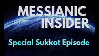 Special Sukkot Episode  Messianic Insider [upl. by Llerref]