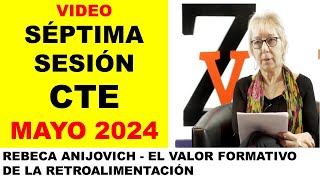 Vídeo Séptima sesión CTE mayo 2024 Rebeca Anijovich El valor formativo de la retroalimentación [upl. by Sclar689]