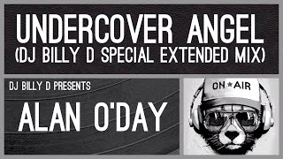 Alan O’Day  Undercover Angel DJ Billy D Special Extended Mix [upl. by Llemmart980]