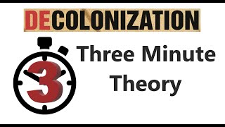 Decolonization  Three Minute Theory [upl. by Mandler]