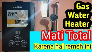 Gas water heater MODENA mati total Ini penyebabnya [upl. by Aitnahs]