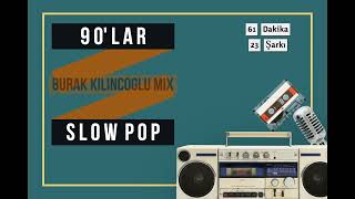 90lar Türkçe Slow Pop  61 Dakika  23 Şarkı Burak Kılınçoğlu Mix  2022 [upl. by Ahsenra]