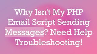 Why Isnt My PHP Email Script Sending Messages Need Help Troubleshooting [upl. by Yrekaz]