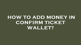 How to add money in confirm ticket wallet [upl. by Malvin]