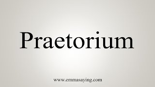 How To Say Praetorium [upl. by Jehias]