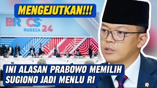 Mengejutkan Ini Alasan Prabowo Memilih Sugiono Jadi Menlu RI [upl. by Ecirtnahs]