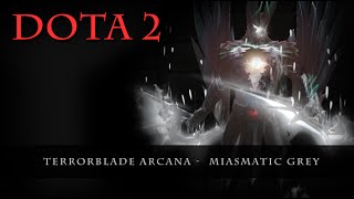 Dota 2  Terrorblade Arcana Miasmatic Grey [upl. by Lindsay]