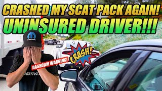 UNINSURED DRIVER CRASHES INTO MY SCAT PACK UNBELIEVABLE [upl. by Giustina]