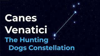 How to Find Canes Venatici the Hunting Dogs Constellation [upl. by Ahseile]