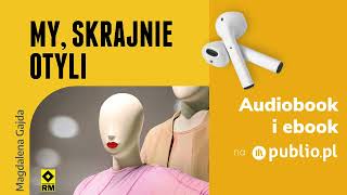 My skrajnie otyli Magdalena Gajda Audiobook PL Reportaż [upl. by Yovonnda606]