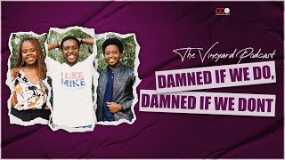 Damned If We do damned if we dont  The Vineyard Podcast  CITAM Church Online [upl. by Chapel]