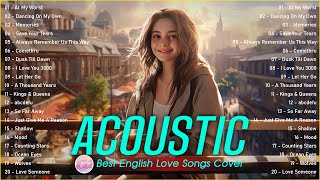 Top English AcousticLove Songs Playlist 2023 ❤️ Soft Acoustic Cover Of Popular Love Songs Of All [upl. by Rednael]