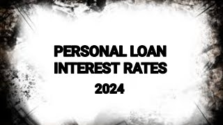 PERSONAL LOAN INTEREST RATES 2024 [upl. by Reehsab263]