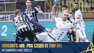 HIGHLIGHTS  MOLPick Szeged VS THW Kiel  Playoffs  EHF Champions League Men 202021 [upl. by Gloriane]