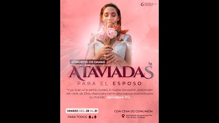 🔴 EN VIVO  CONGRESO DE DAMAS  ATAVIADAS PARA EL ESPOSO MARZO 2024 [upl. by Ttekcirc]