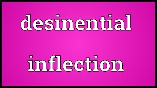 Desinential inflection Meaning [upl. by Uund]