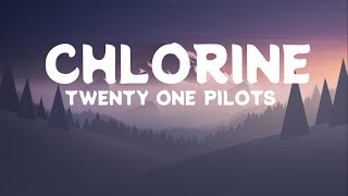 Twenty One Pilots  Chlorine Lyrics [upl. by Kolnick]