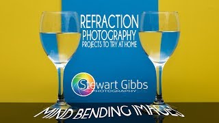 Refraction Photography  Photography Projects to Try at Home  Stewart Gibbs [upl. by Redmer]