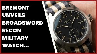 BREMONT UNVEILS BROADSWORD RECON MILITARY WATCH FEATURING JASON CARL FOX EX SPECIAL [upl. by Aiem]