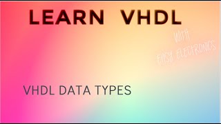 VHDL Data Types VHDL tutorial for beginners [upl. by Sanoy]