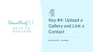 Key 4 Upload a Gallery with ShootProof and Link a Contact [upl. by Oilegor]